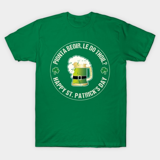 Retro Funny St Patrick's Day Beer Irish Gaelic Pionta Beoir T-Shirt by stearman